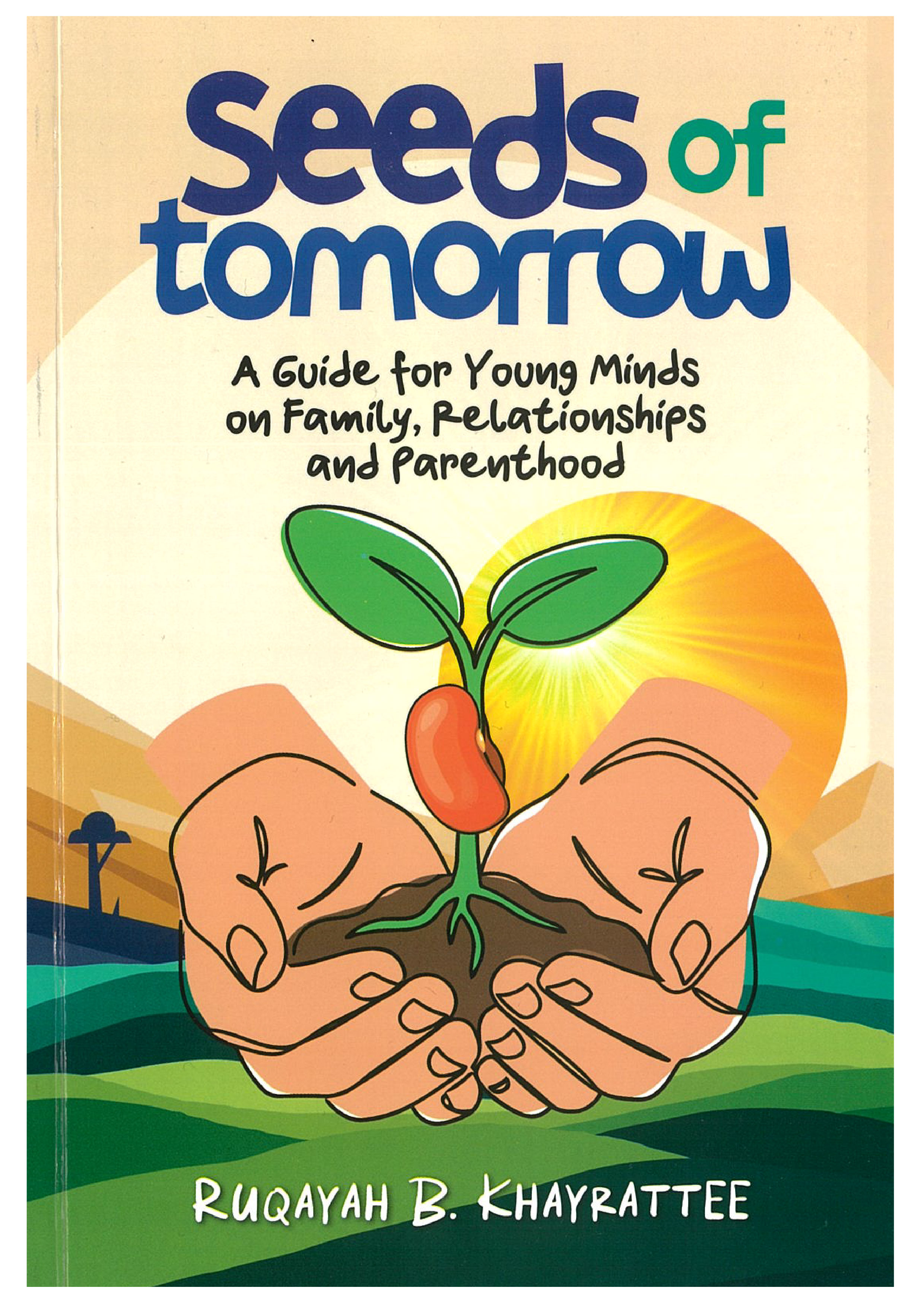 Seeds Of Tomorrow - Ruqayah B. Khayrattee